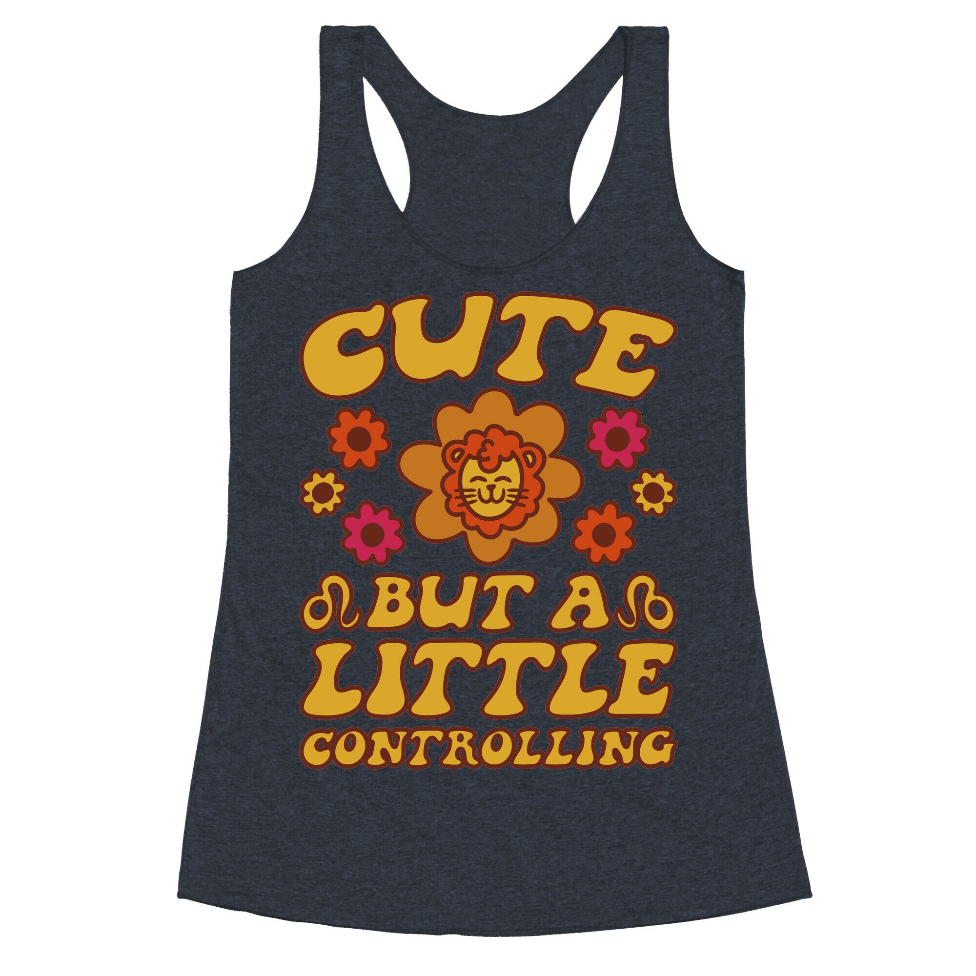Cute But A Little Controlling Leo Racerback Tank